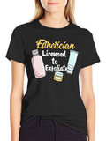 Esthetician Licensed to Exfoliate Graphic Tee