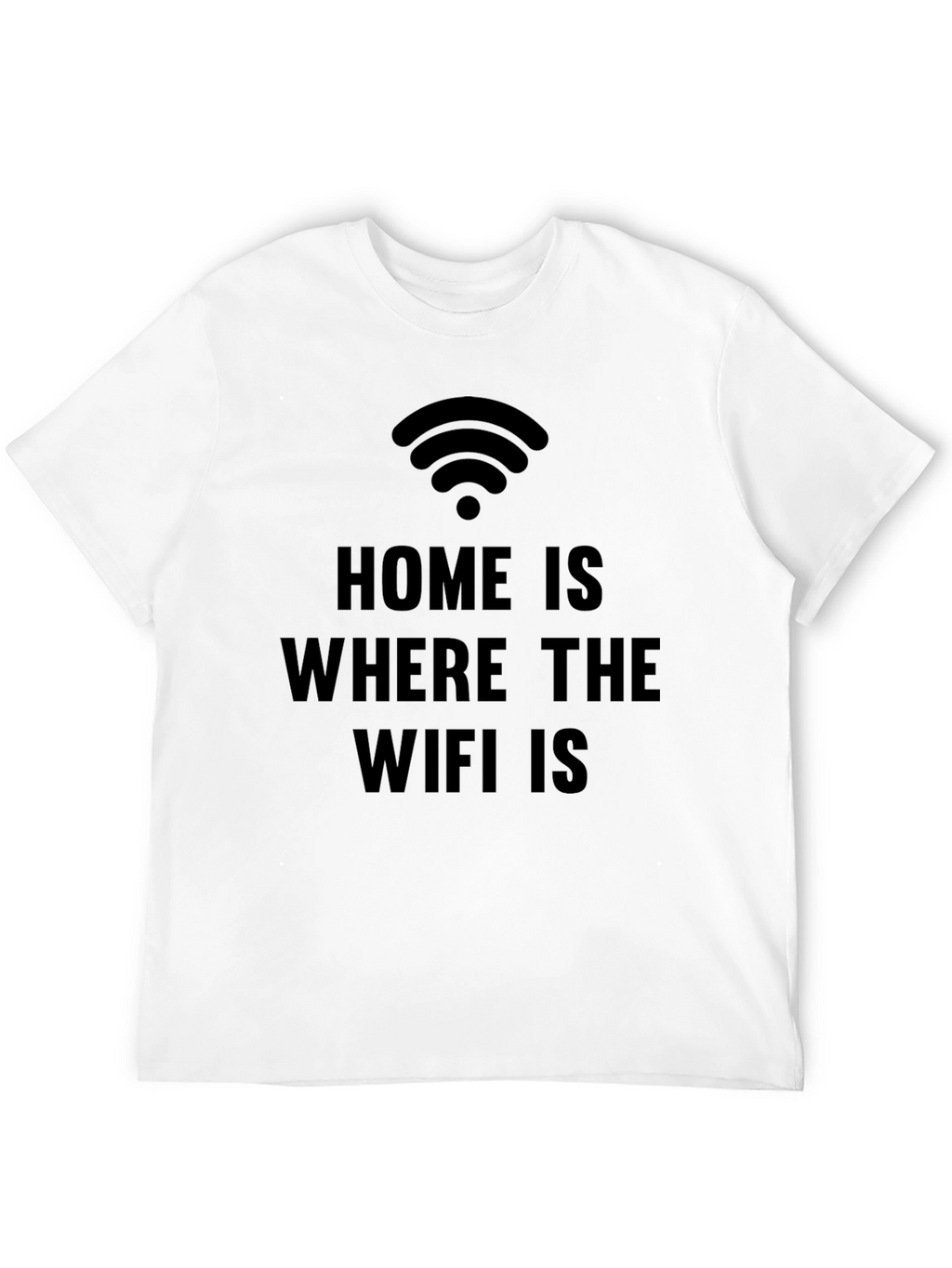Home is Where the WiFi is Funny Graphic Tee