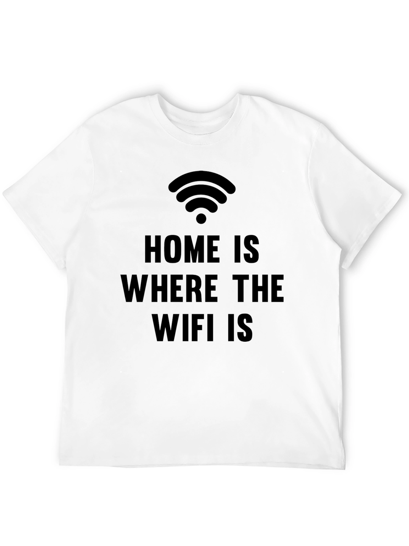 Home is Where the WiFi is Funny Graphic Tee