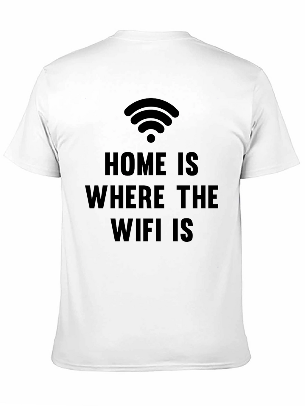 Home is Where the WiFi is Funny Graphic Tee