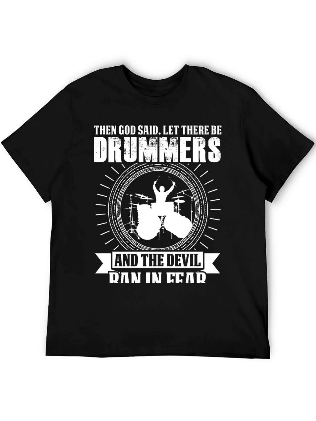 Drummers T-Shirt: God Said Let There Be Drummers!