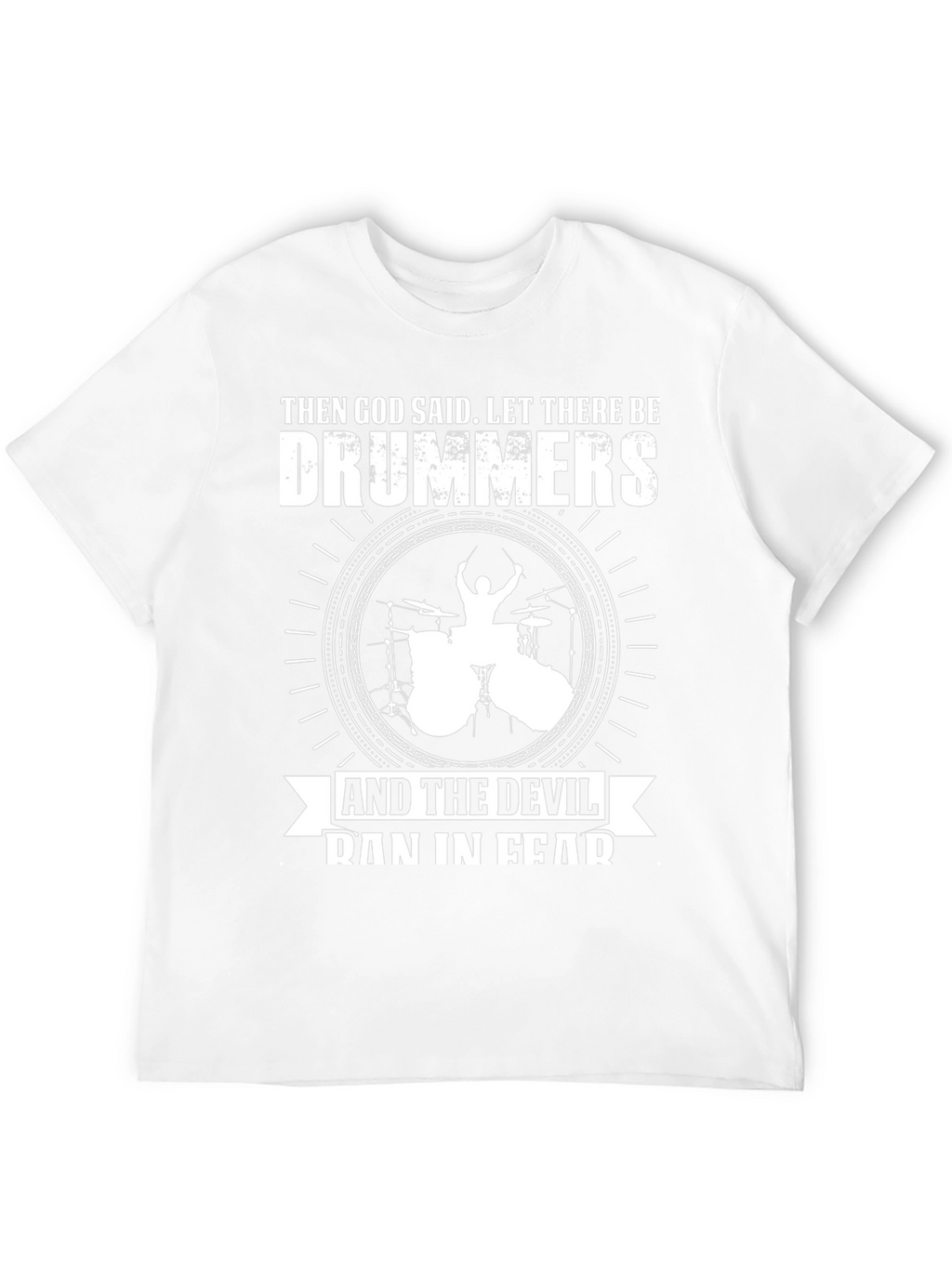 Drummers T-Shirt: God Said Let There Be Drummers!
