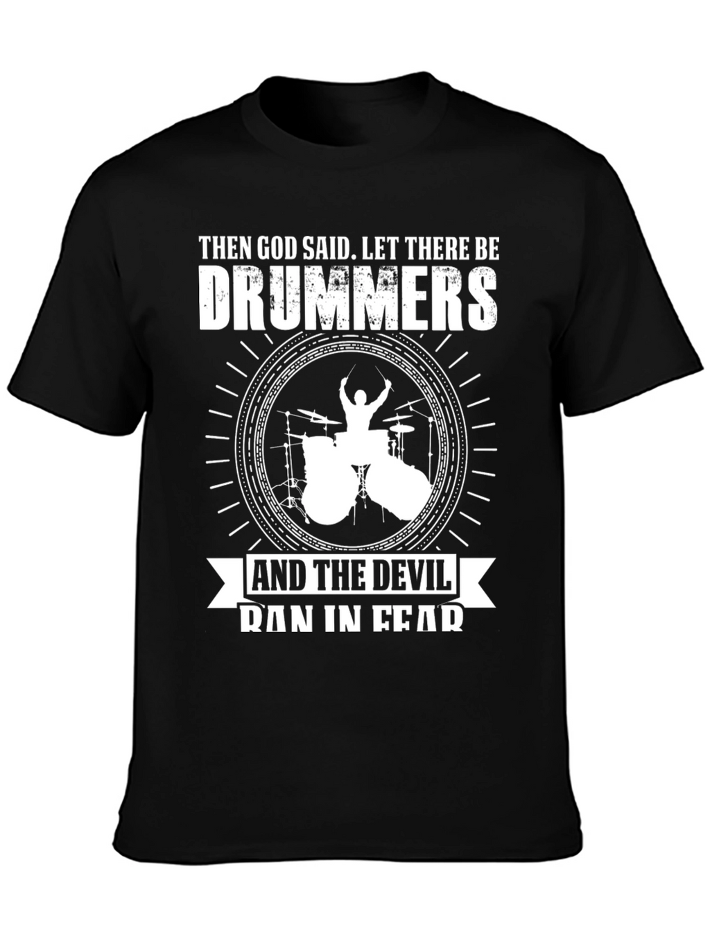 Drummers T-Shirt: God Said Let There Be Drummers!