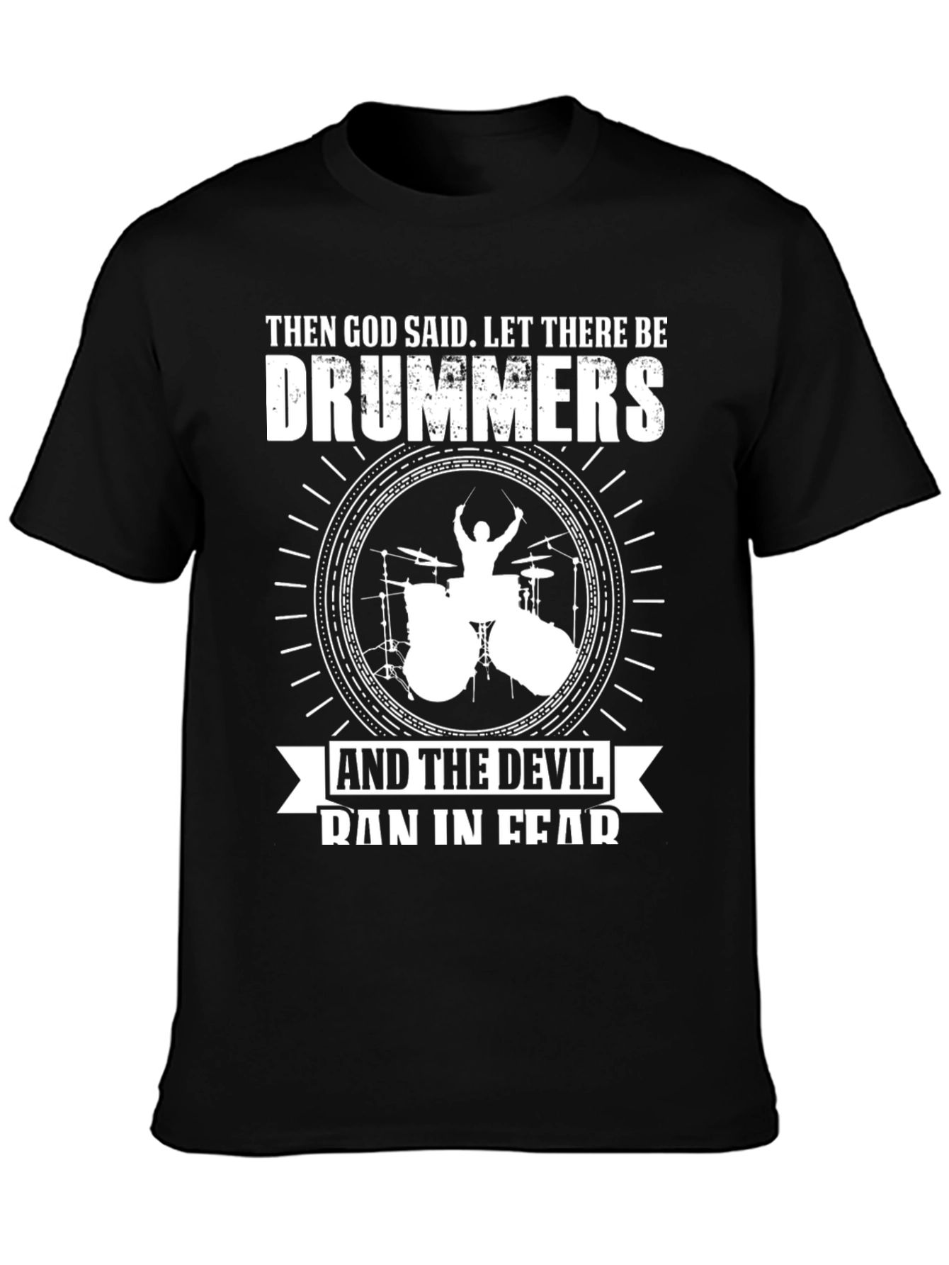 Drummers T-Shirt: God Said Let There Be Drummers!