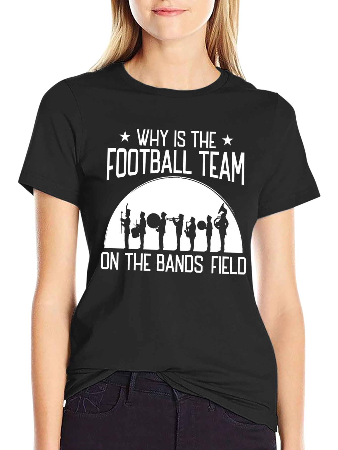 Marching Band T-Shirt - Why Is The Football Team On The Bands Field?