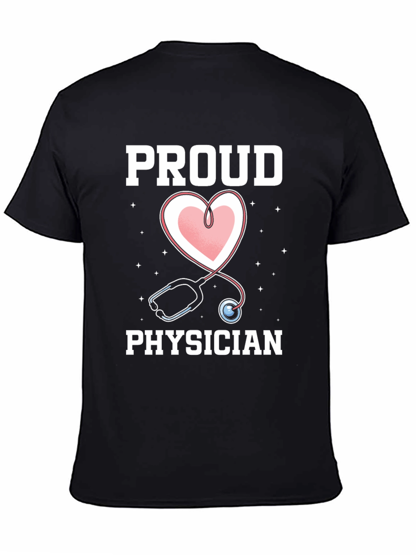 Proud Physician T-Shirt - Heart Stethoscope Graphic Tee