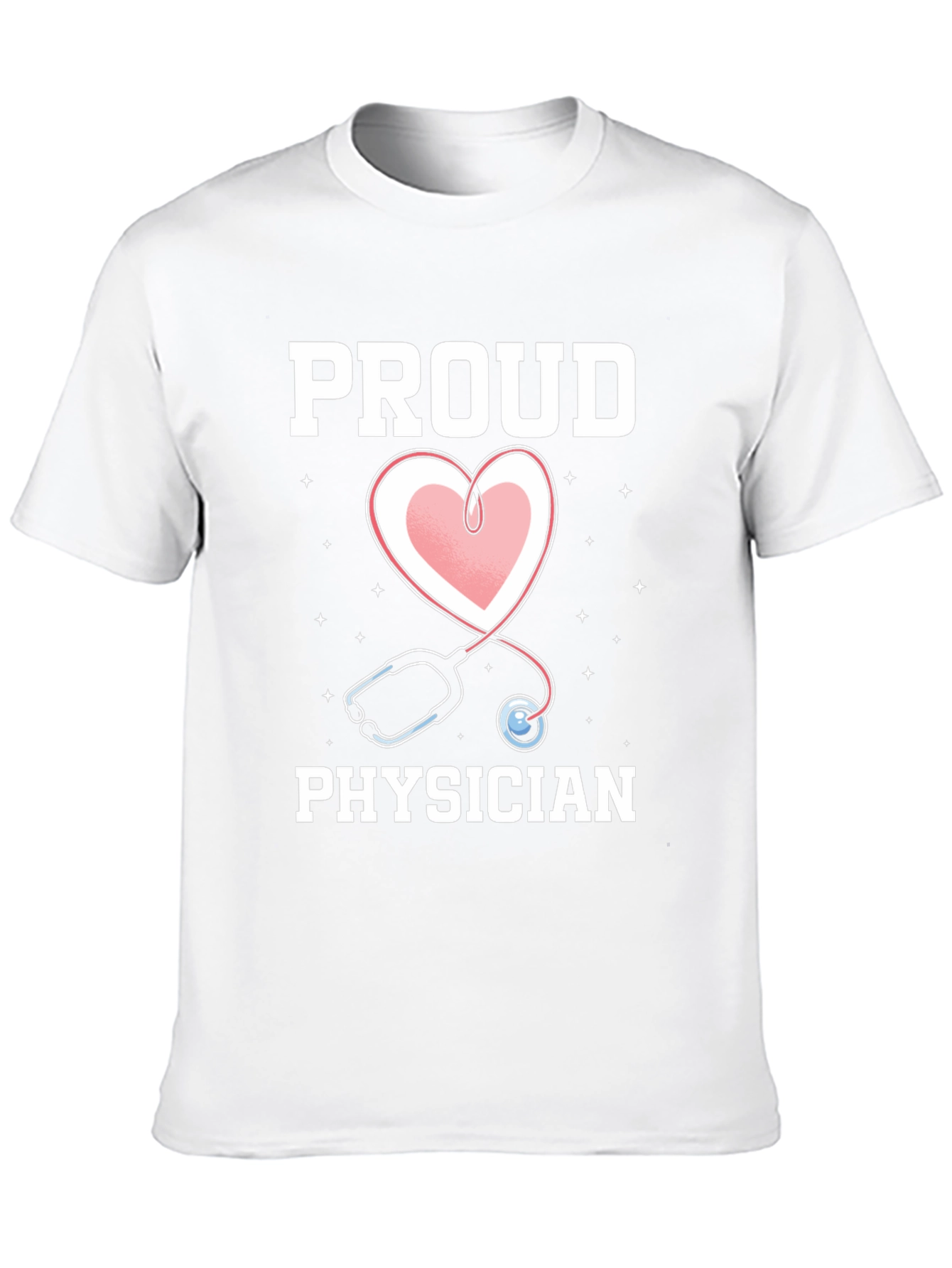 Proud Physician T-Shirt - Heart Stethoscope Graphic Tee