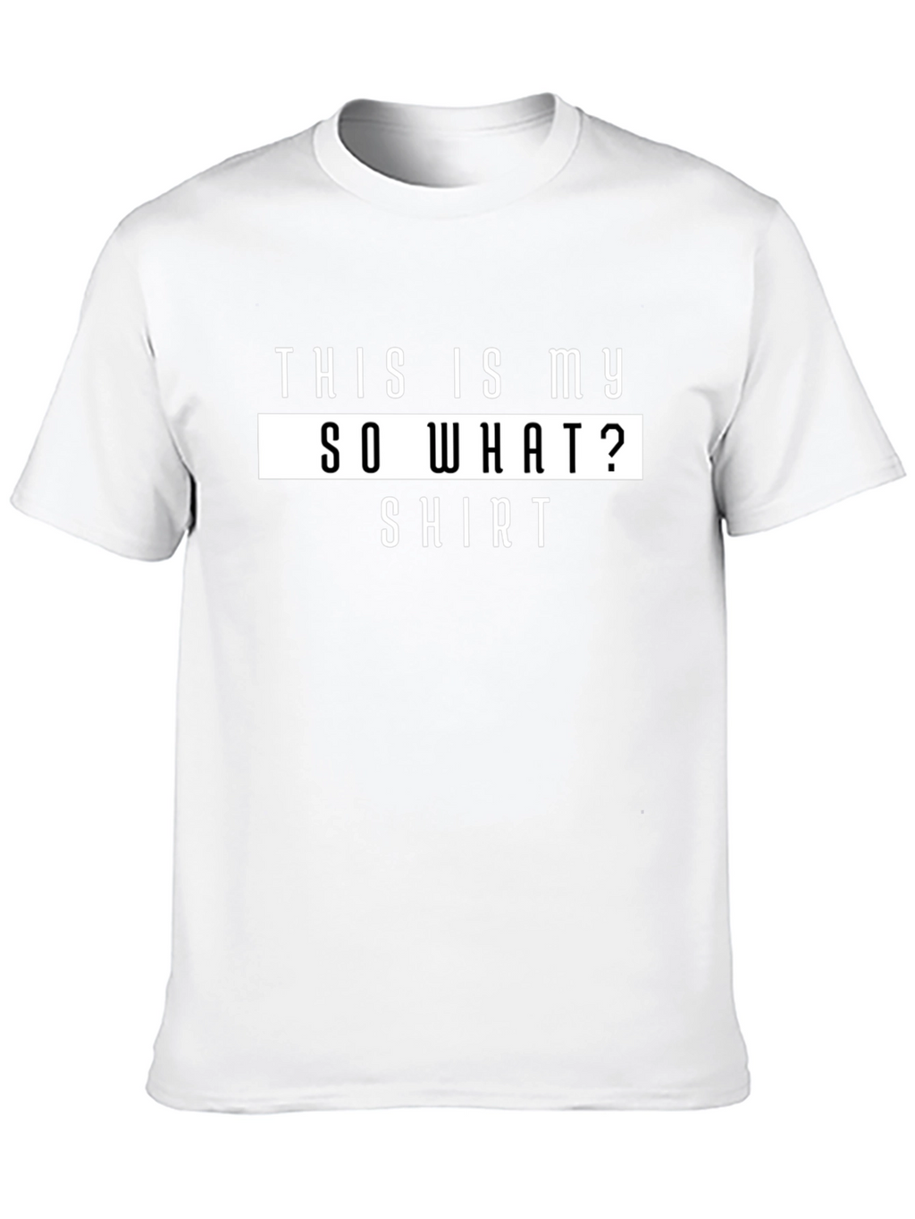 Funny So What? Graphic T-Shirt
