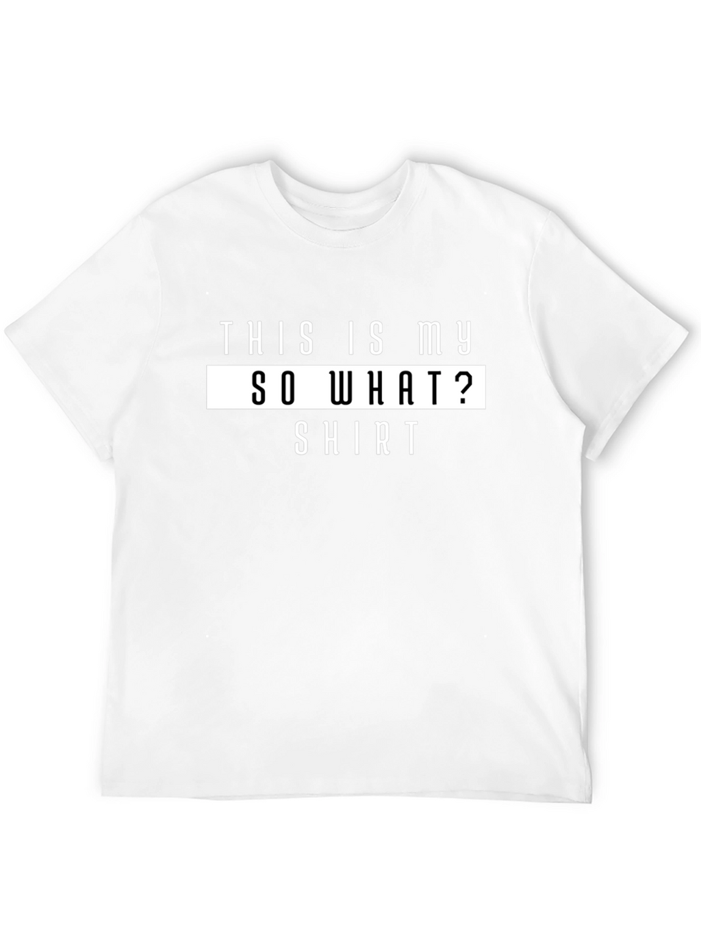 Funny So What? Graphic T-Shirt