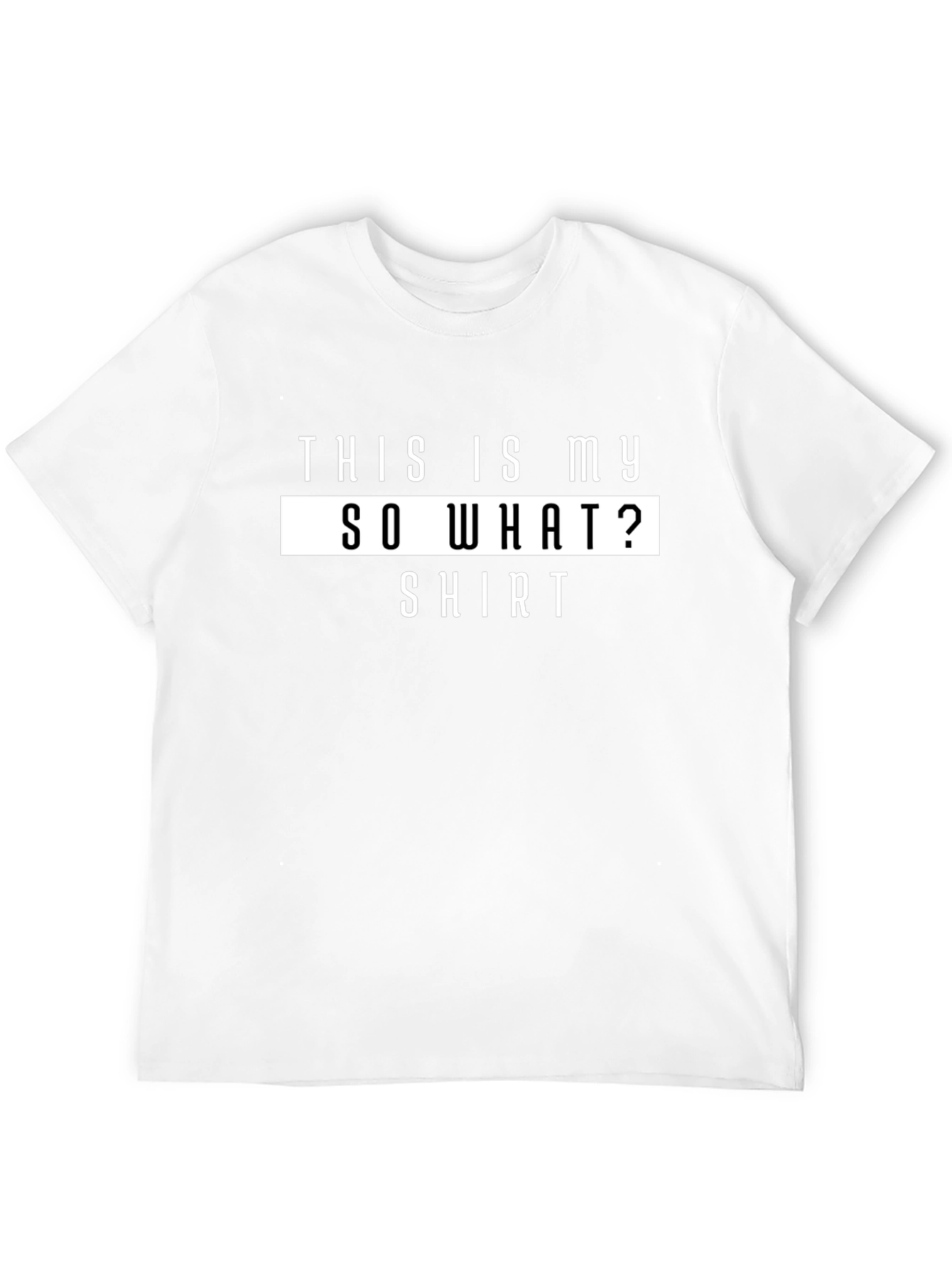 Funny So What? Graphic T-Shirt