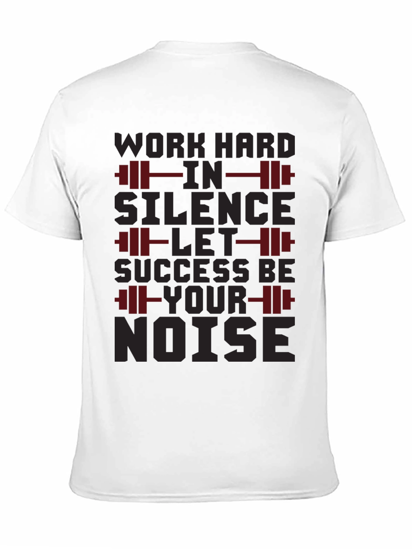 Work Hard In Silence Gym T-Shirt
