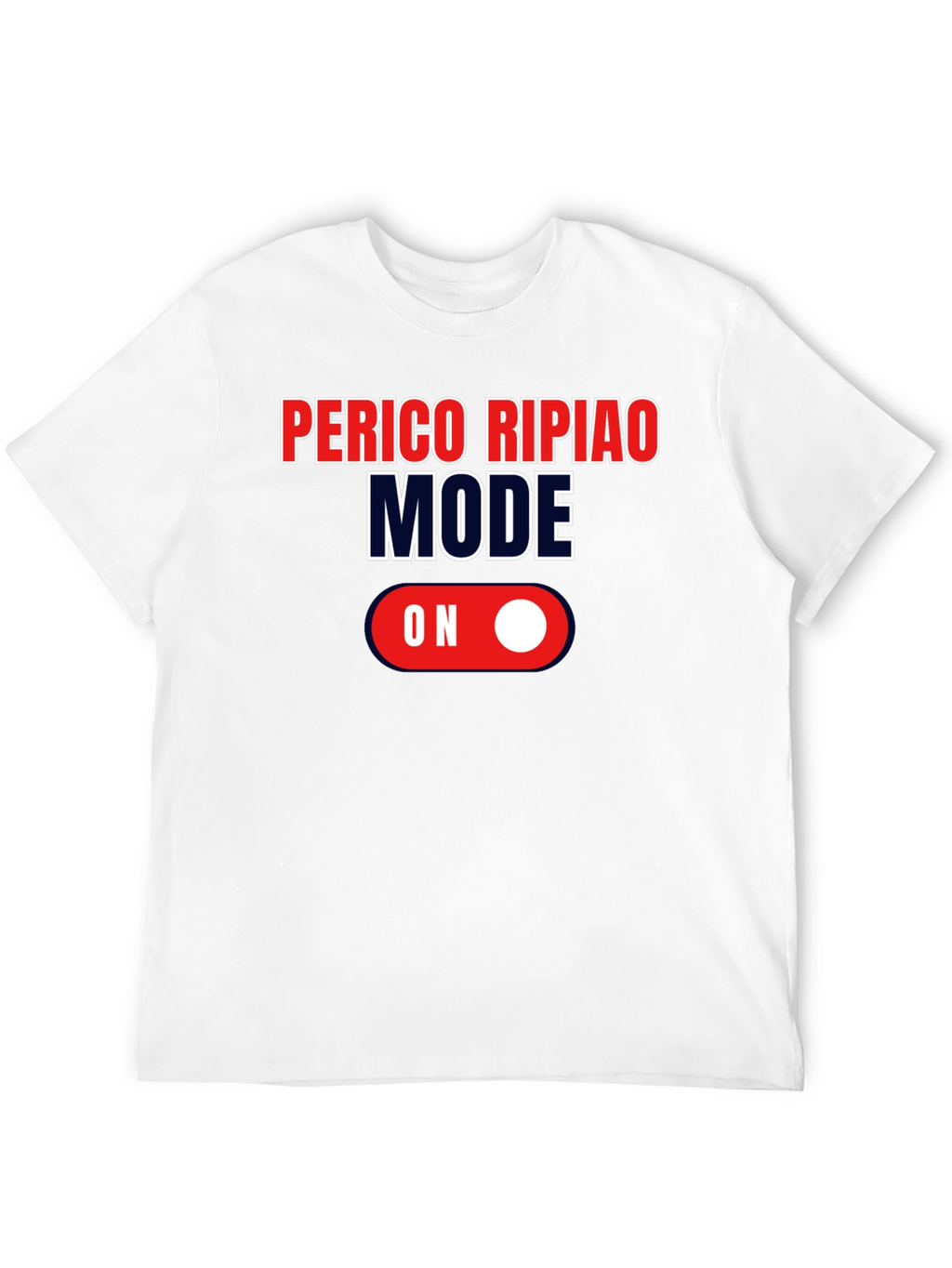 Perico Ripiao Mode On T-Shirt