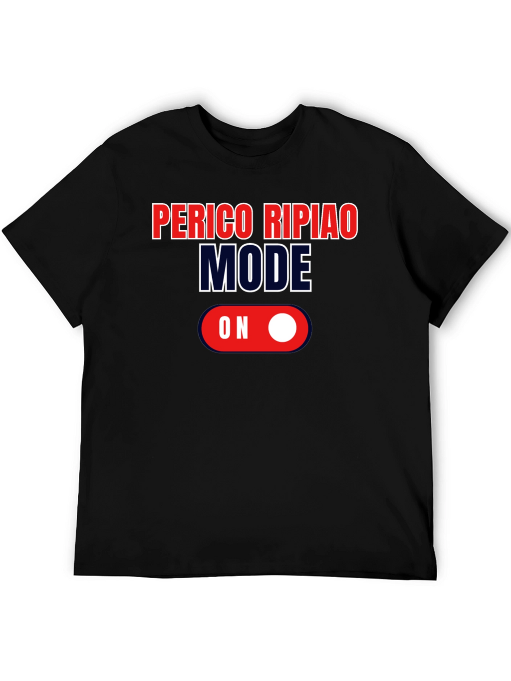 Perico Ripiao Mode On T-Shirt