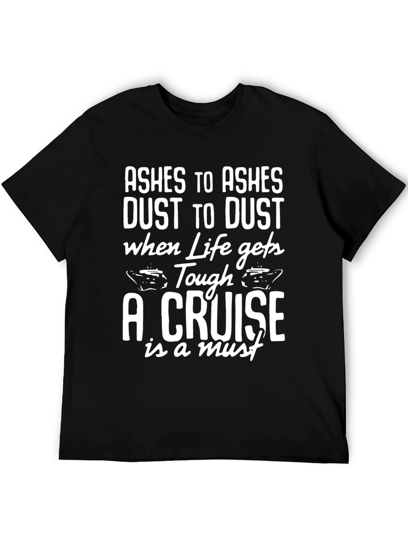 Cruise T-Shirt - Ashes to Ashes Cruise Vacation Tee