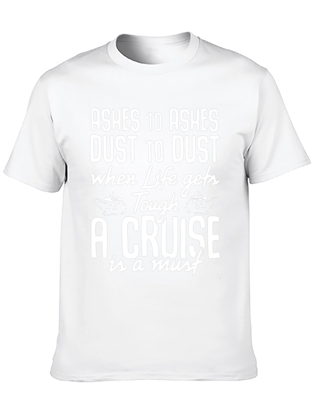 Cruise T-Shirt - Ashes to Ashes Cruise Vacation Tee