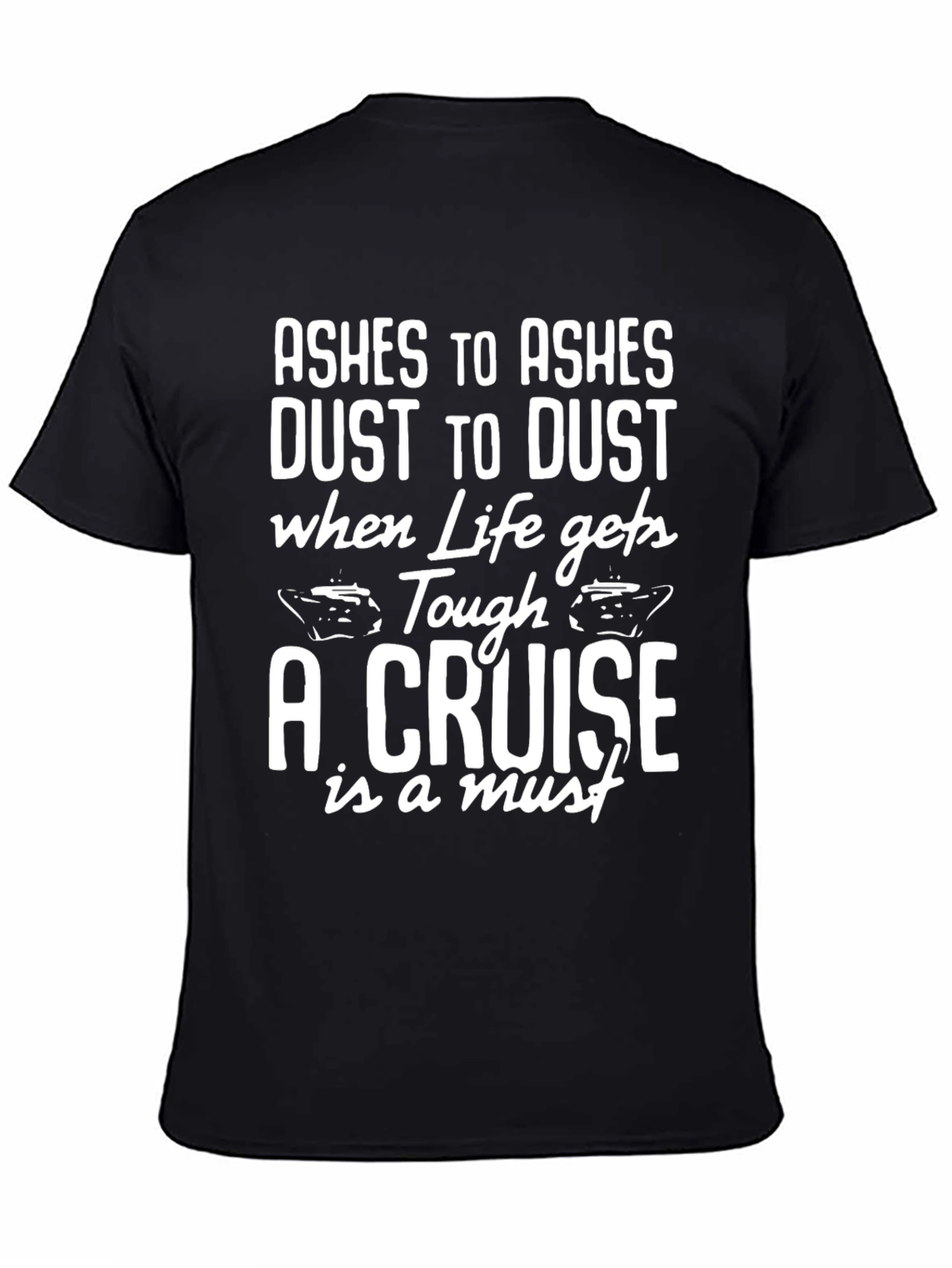 Cruise T-Shirt - Ashes to Ashes Cruise Vacation Tee