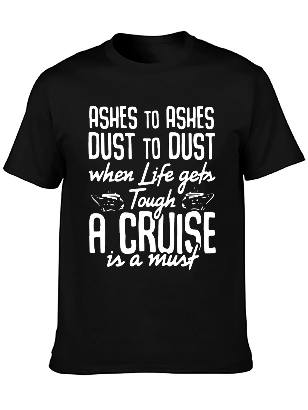 Cruise T-Shirt - Ashes to Ashes Cruise Vacation Tee