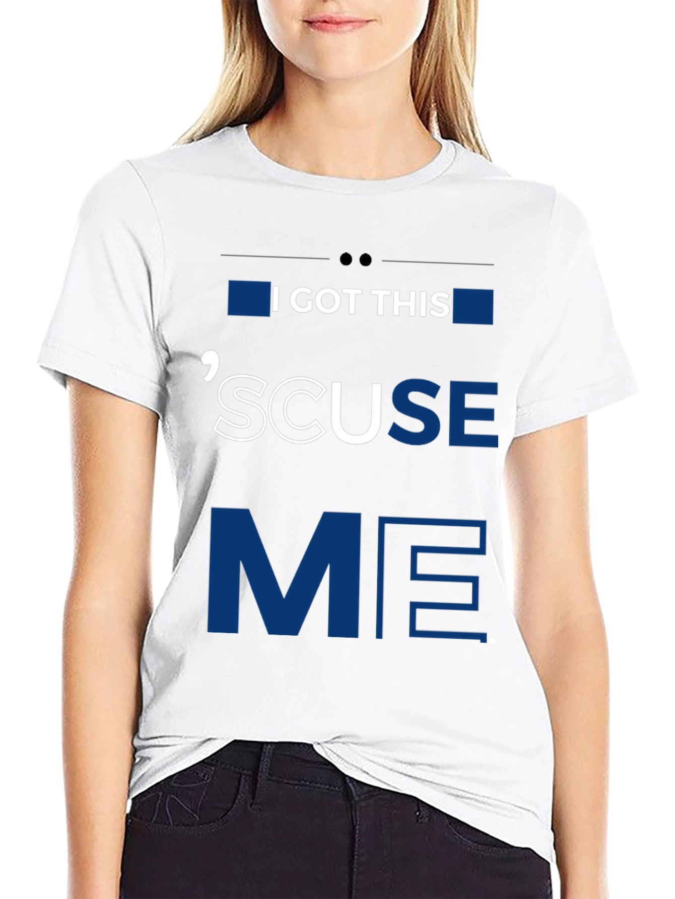 I GOT THIS SCUSE ME Graphic Tee