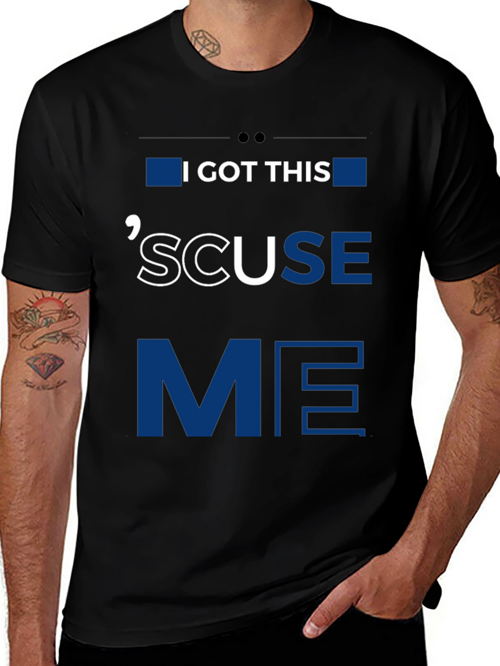 I GOT THIS SCUSE ME Graphic Tee