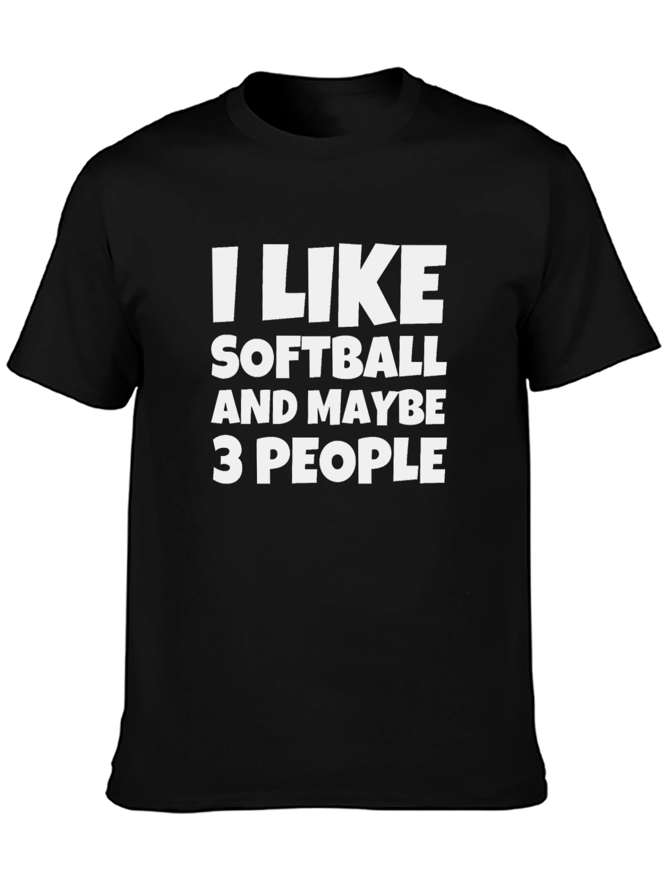 Funny Softball Lover T-Shirt - I Like Softball & Maybe 3 People