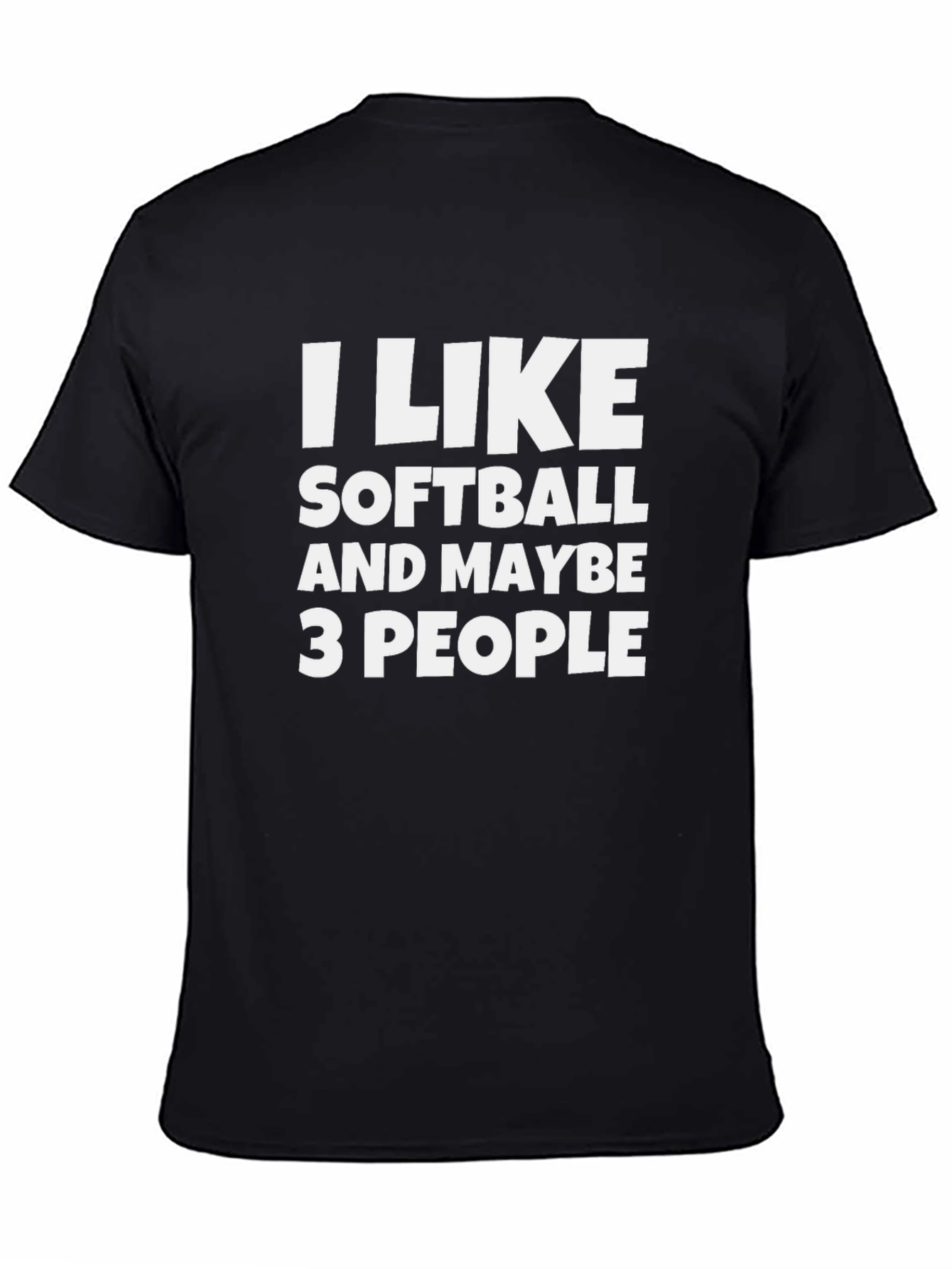 Funny Softball Lover T-Shirt - I Like Softball & Maybe 3 People