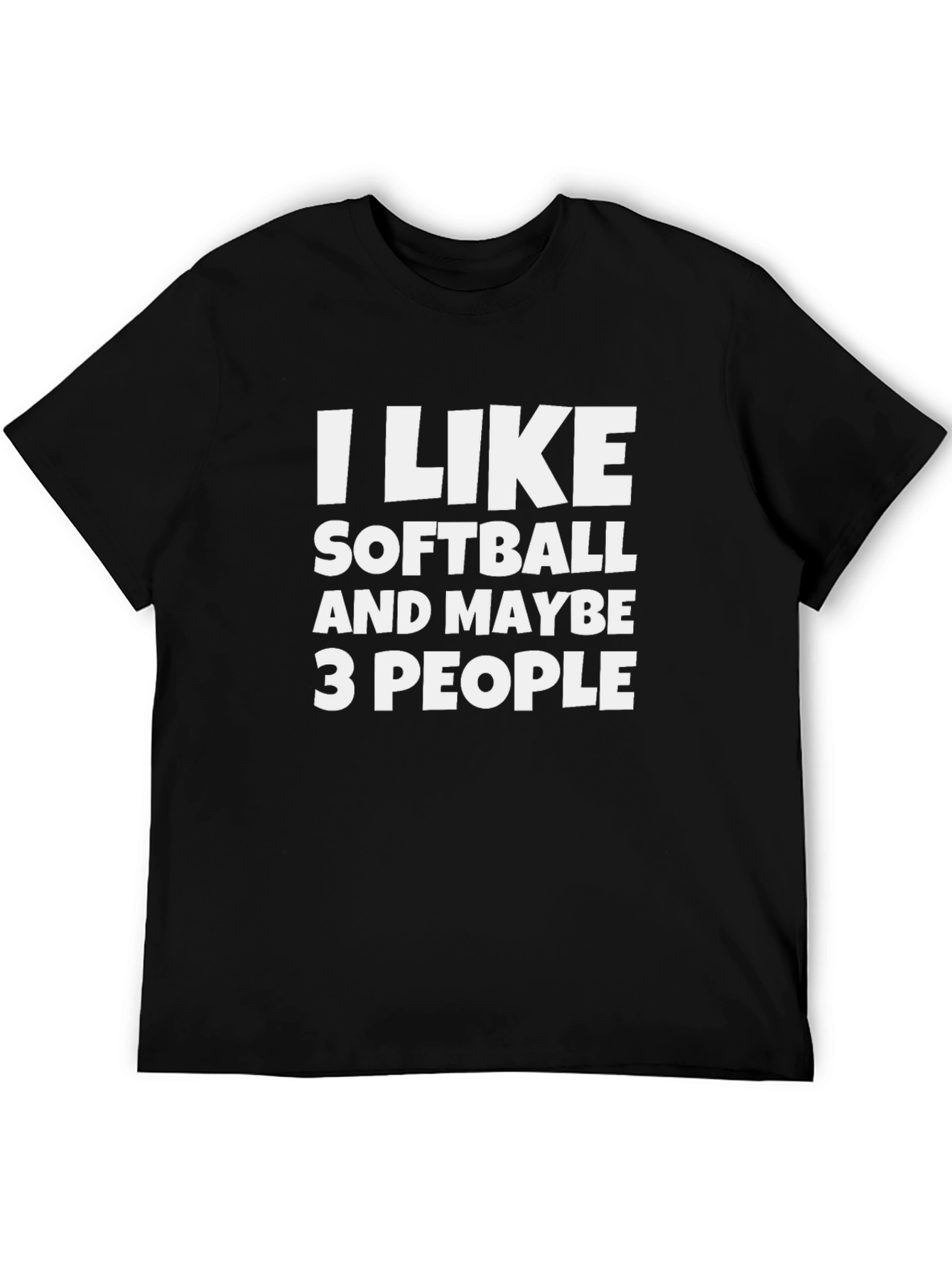 Funny Softball Lover T-Shirt - I Like Softball & Maybe 3 People