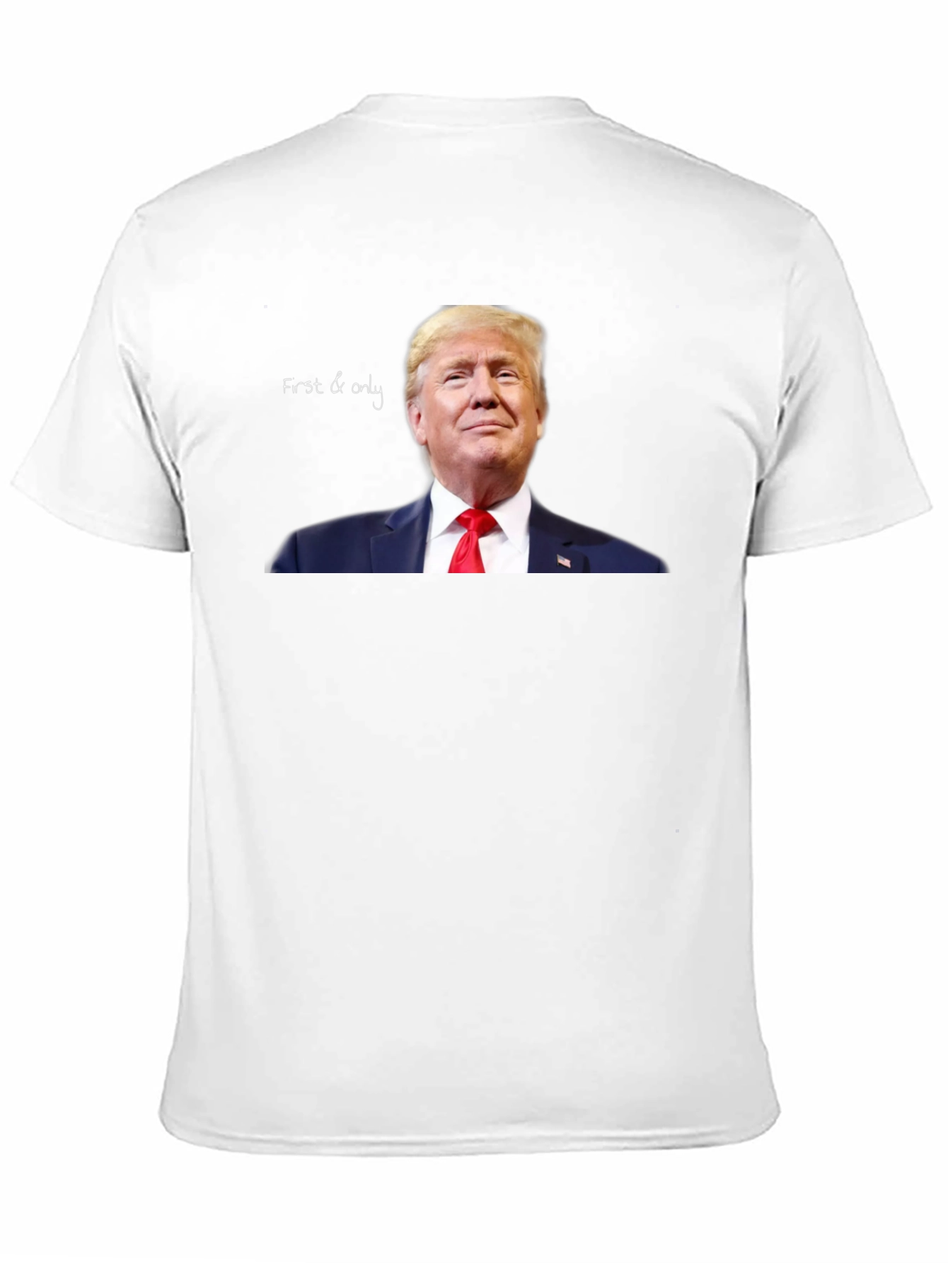 First & Only Trump Graphic Tee