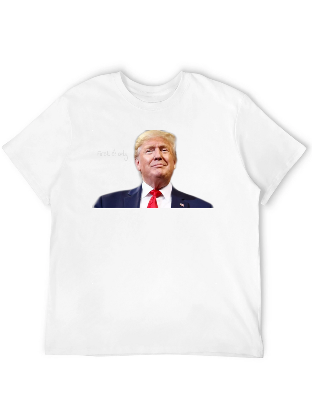 First & Only Trump Graphic Tee