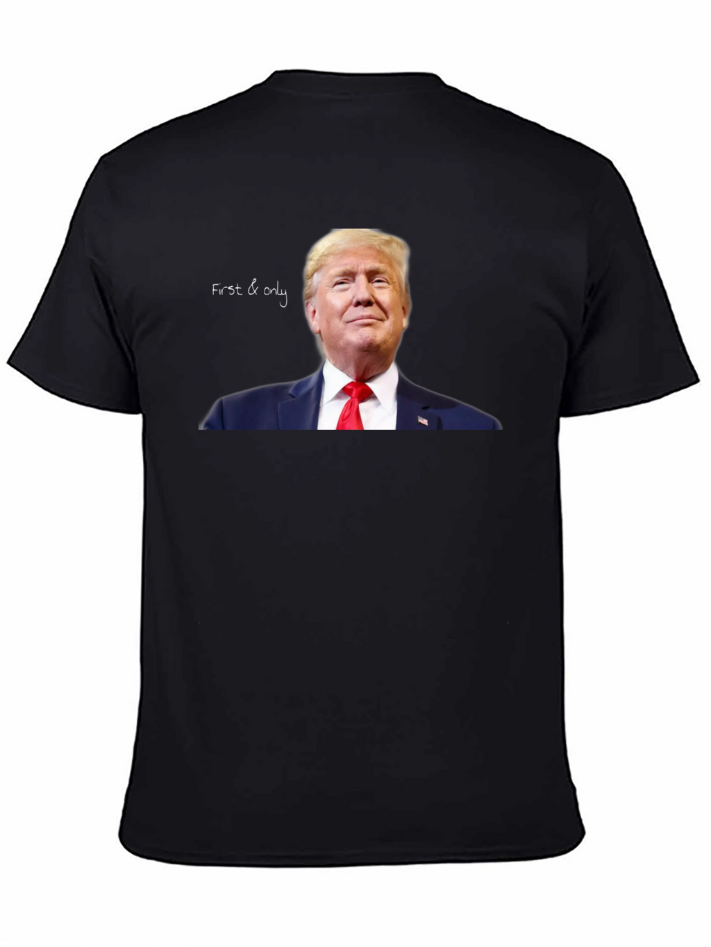 First & Only Trump Graphic Tee