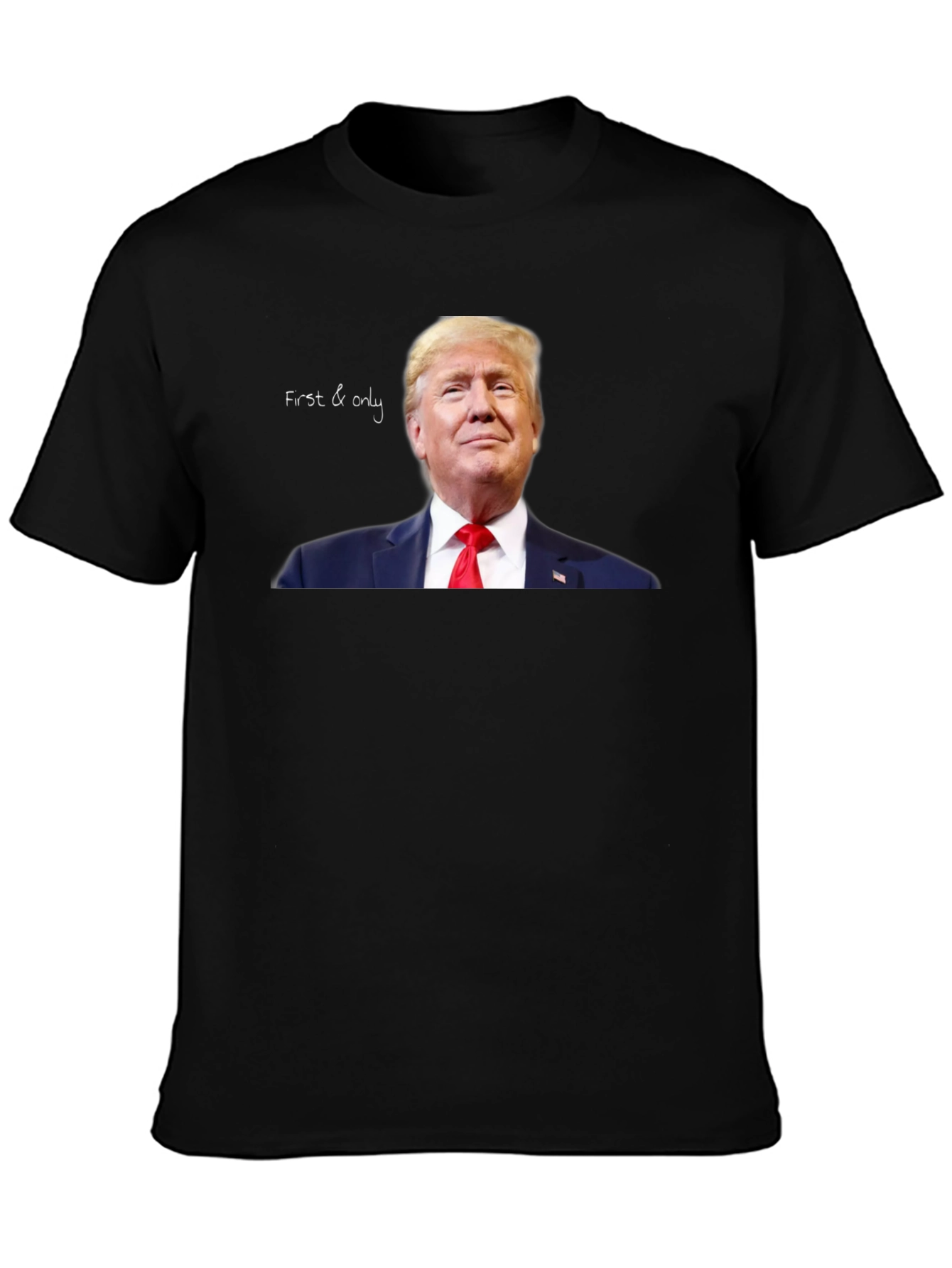 First & Only Trump Graphic Tee
