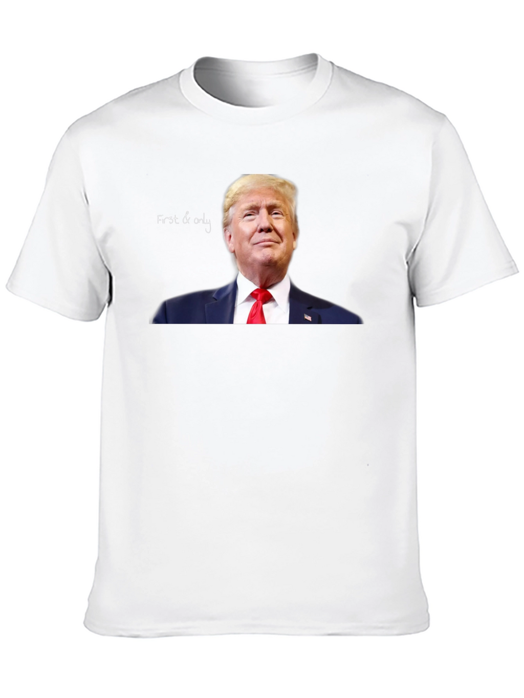 First & Only Trump Graphic Tee