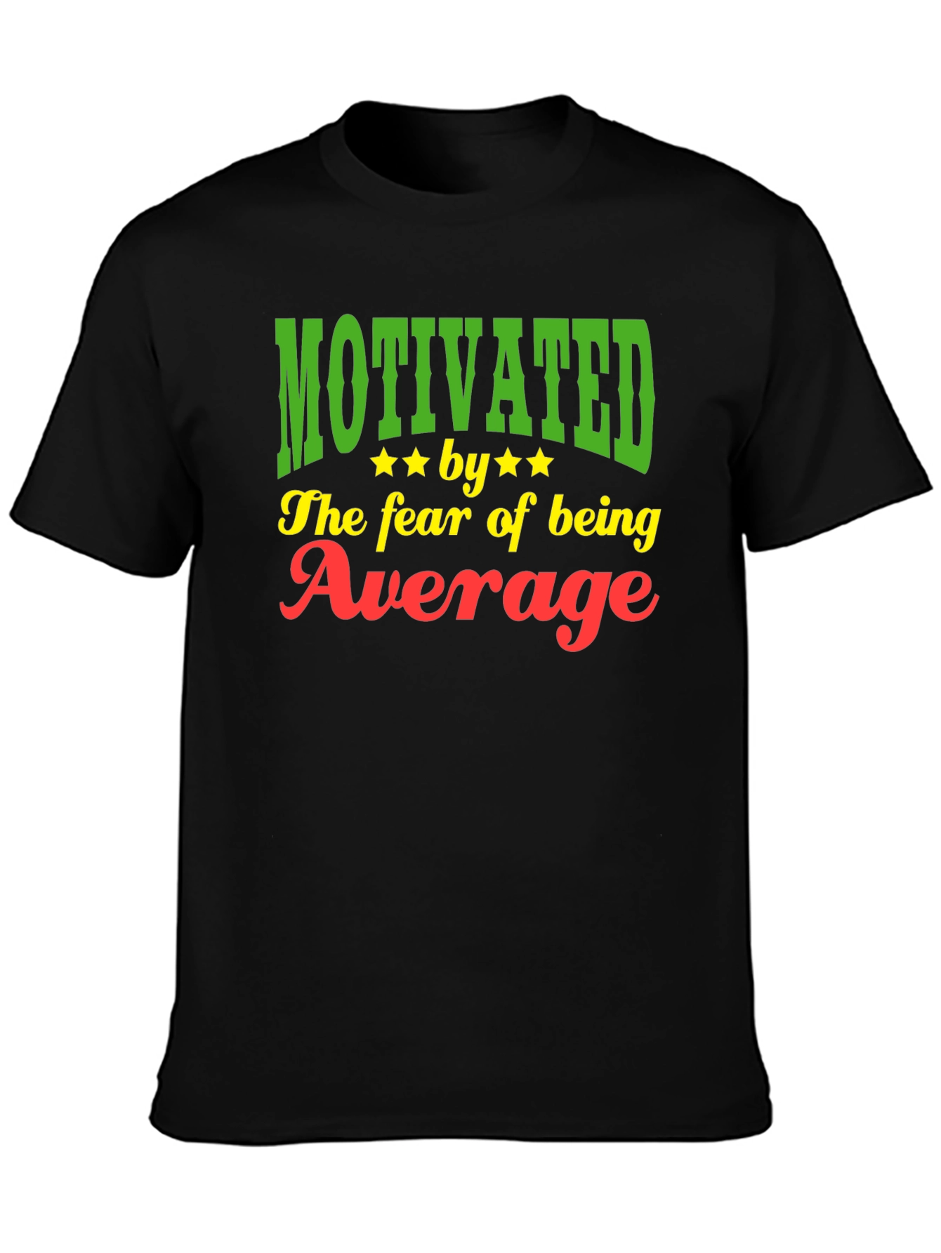 Motivated by the Fear of Being Average T-Shirt