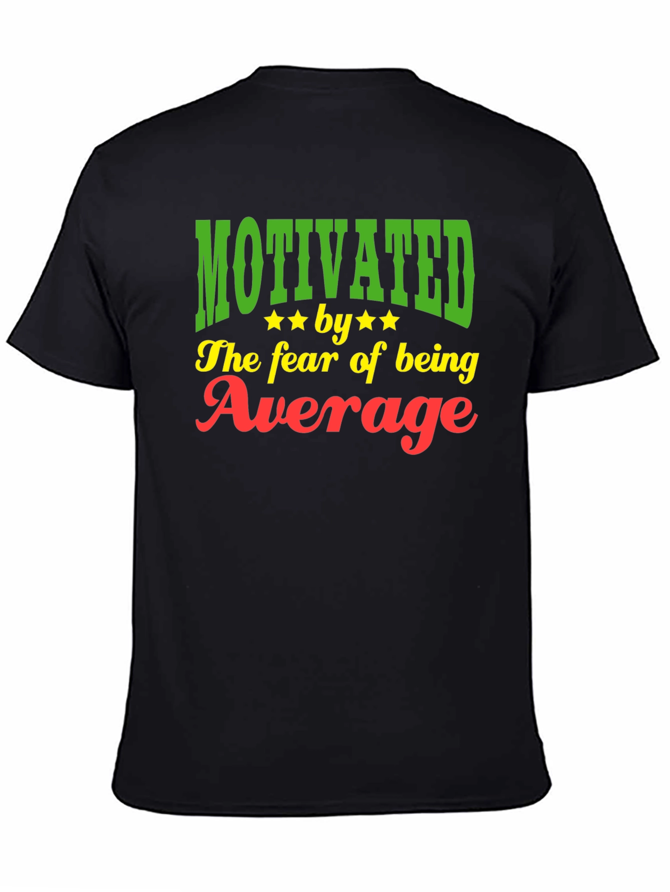 Motivated by the Fear of Being Average T-Shirt