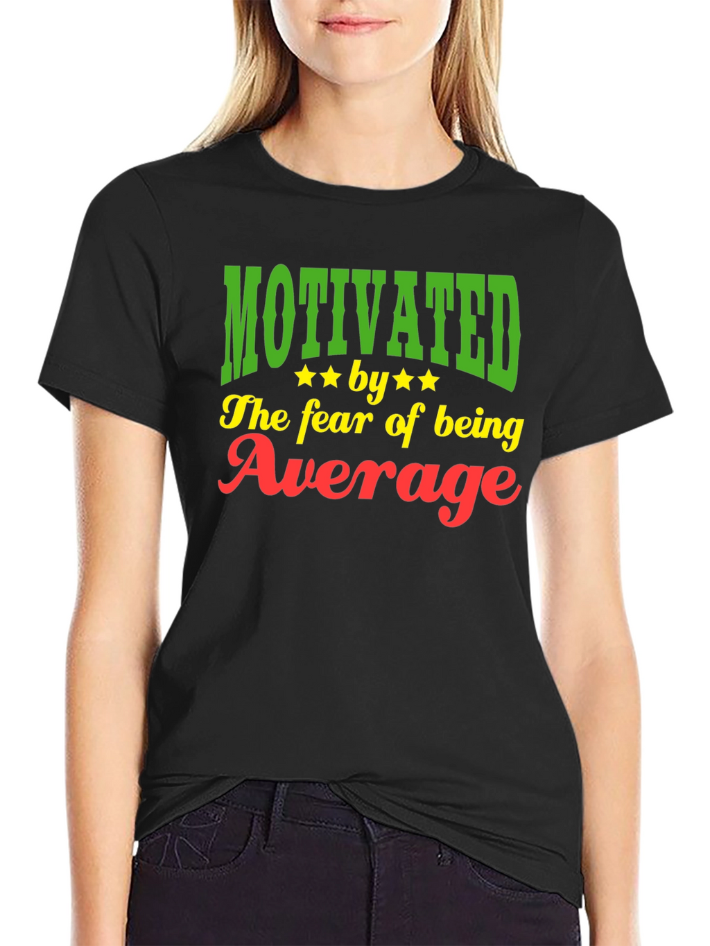Motivated by the Fear of Being Average T-Shirt