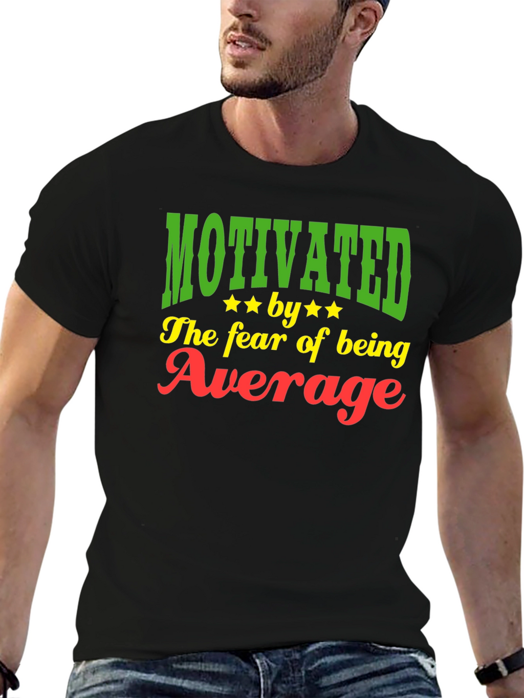 Motivated by the Fear of Being Average T-Shirt