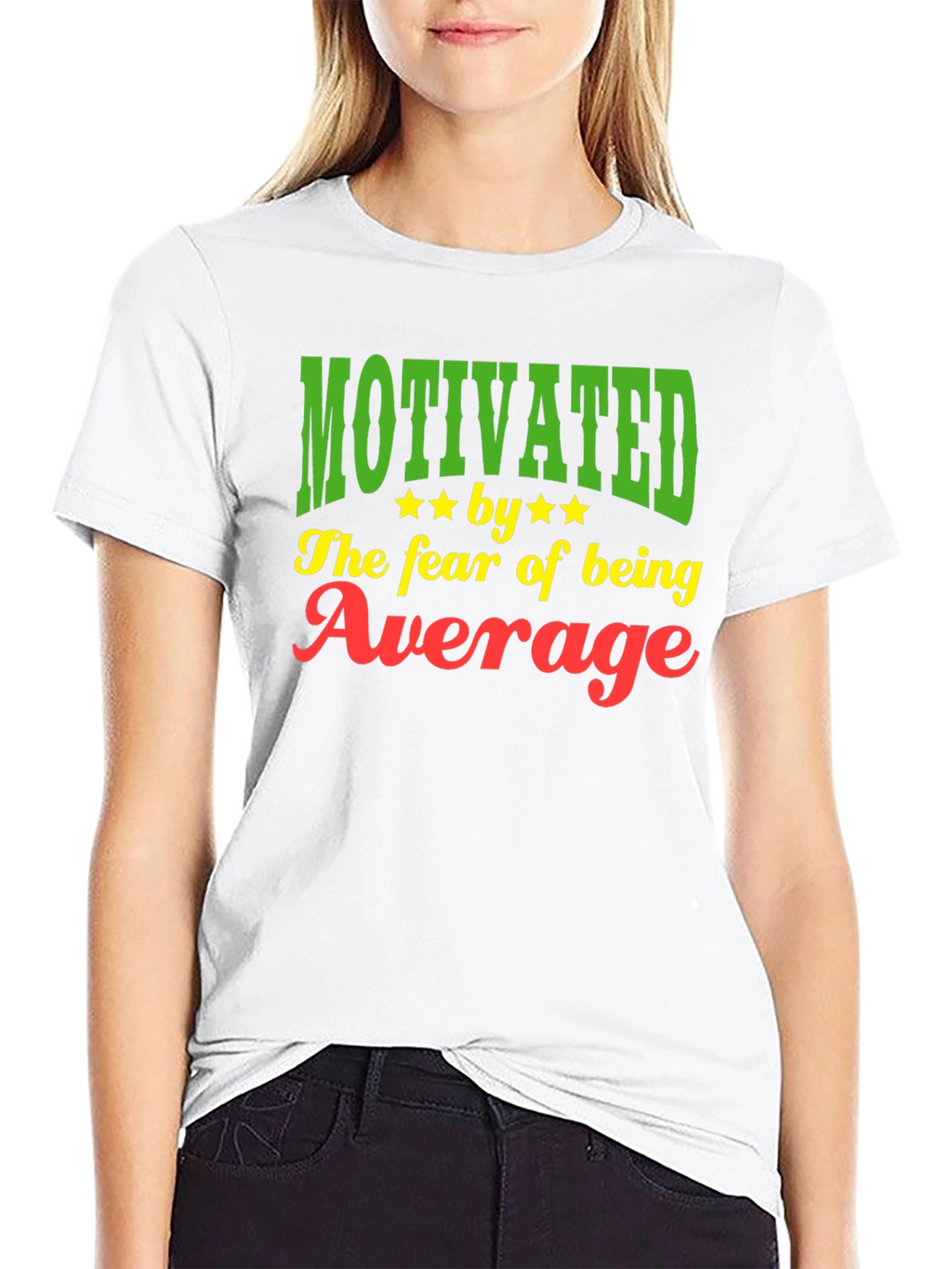 Motivated by the Fear of Being Average T-Shirt