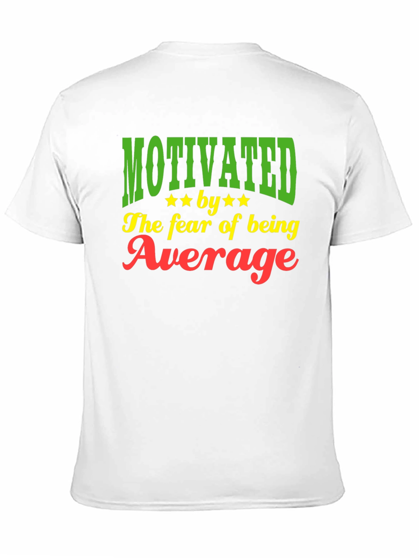 Motivated by the Fear of Being Average T-Shirt