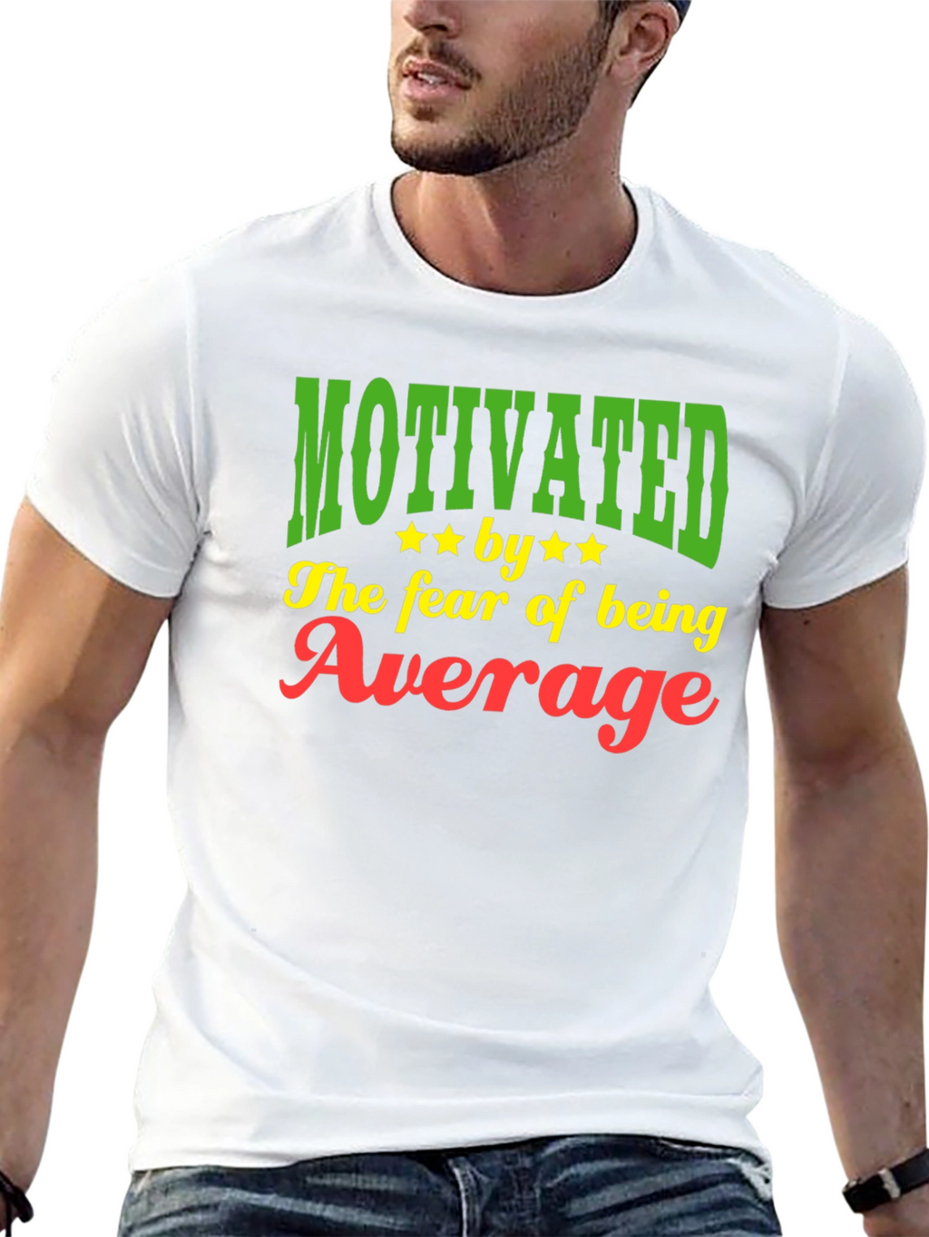 Motivated by the Fear of Being Average T-Shirt