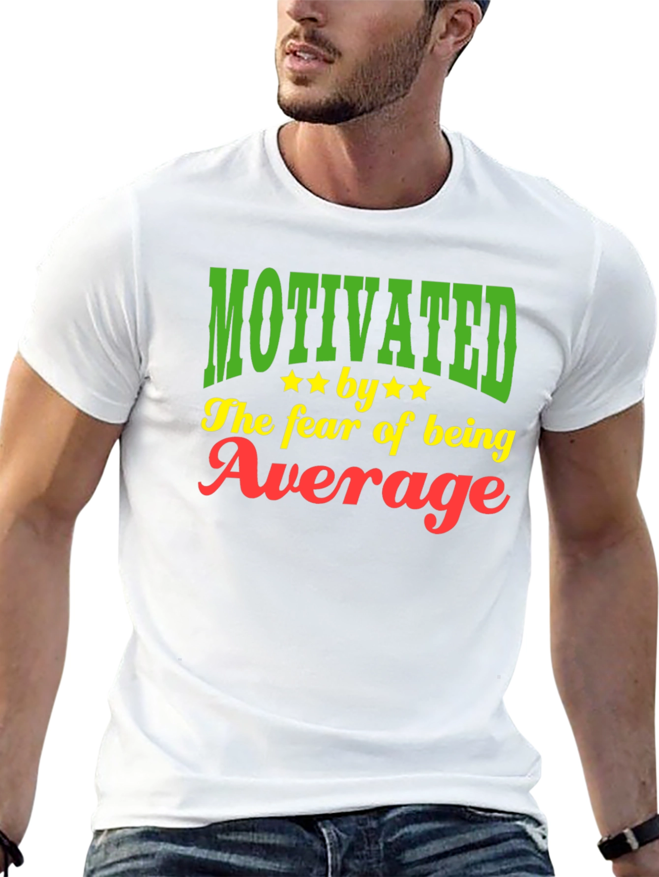 Motivated by the Fear of Being Average T-Shirt