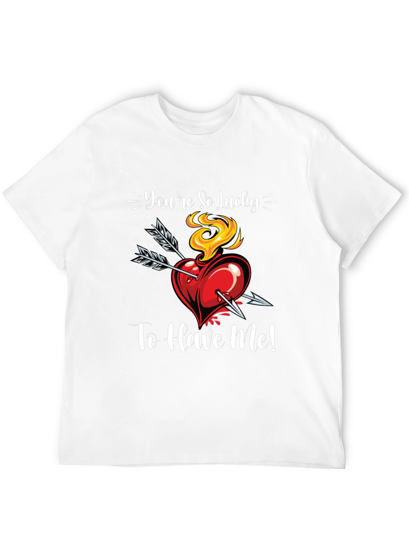 Youre So Lucky To Have Me! Graphic Tee