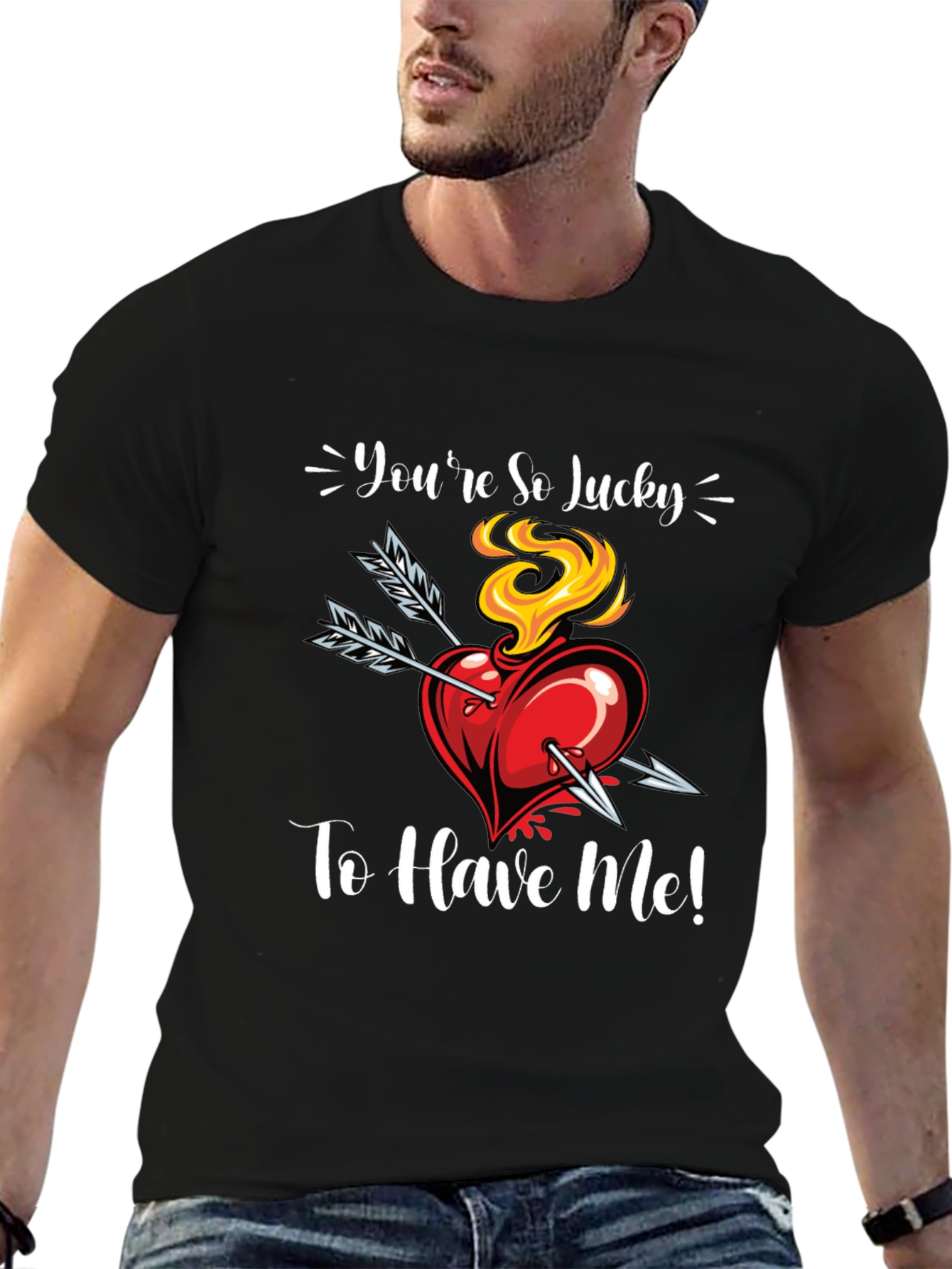 Youre So Lucky To Have Me! Graphic Tee