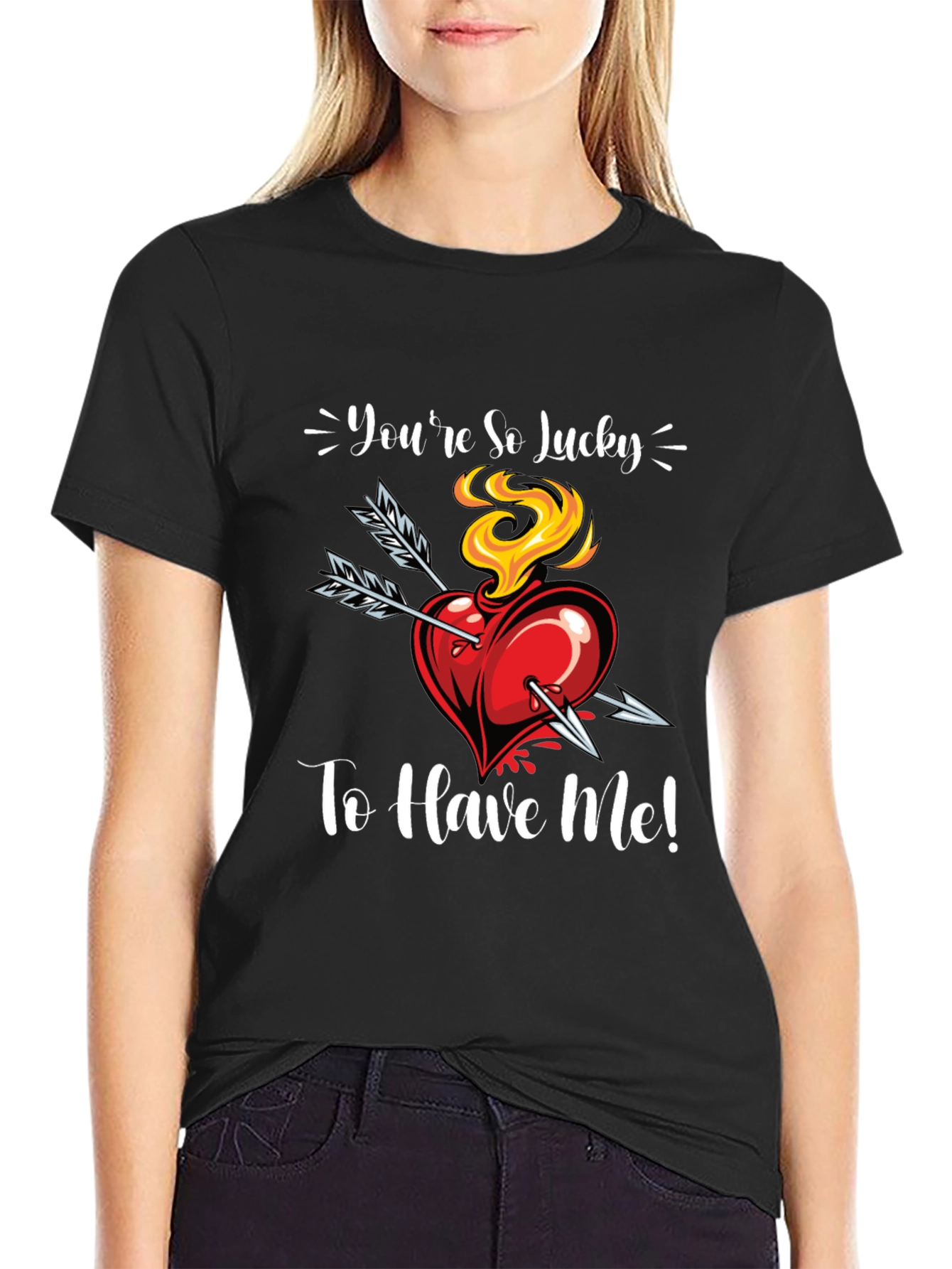 Youre So Lucky To Have Me! Graphic Tee