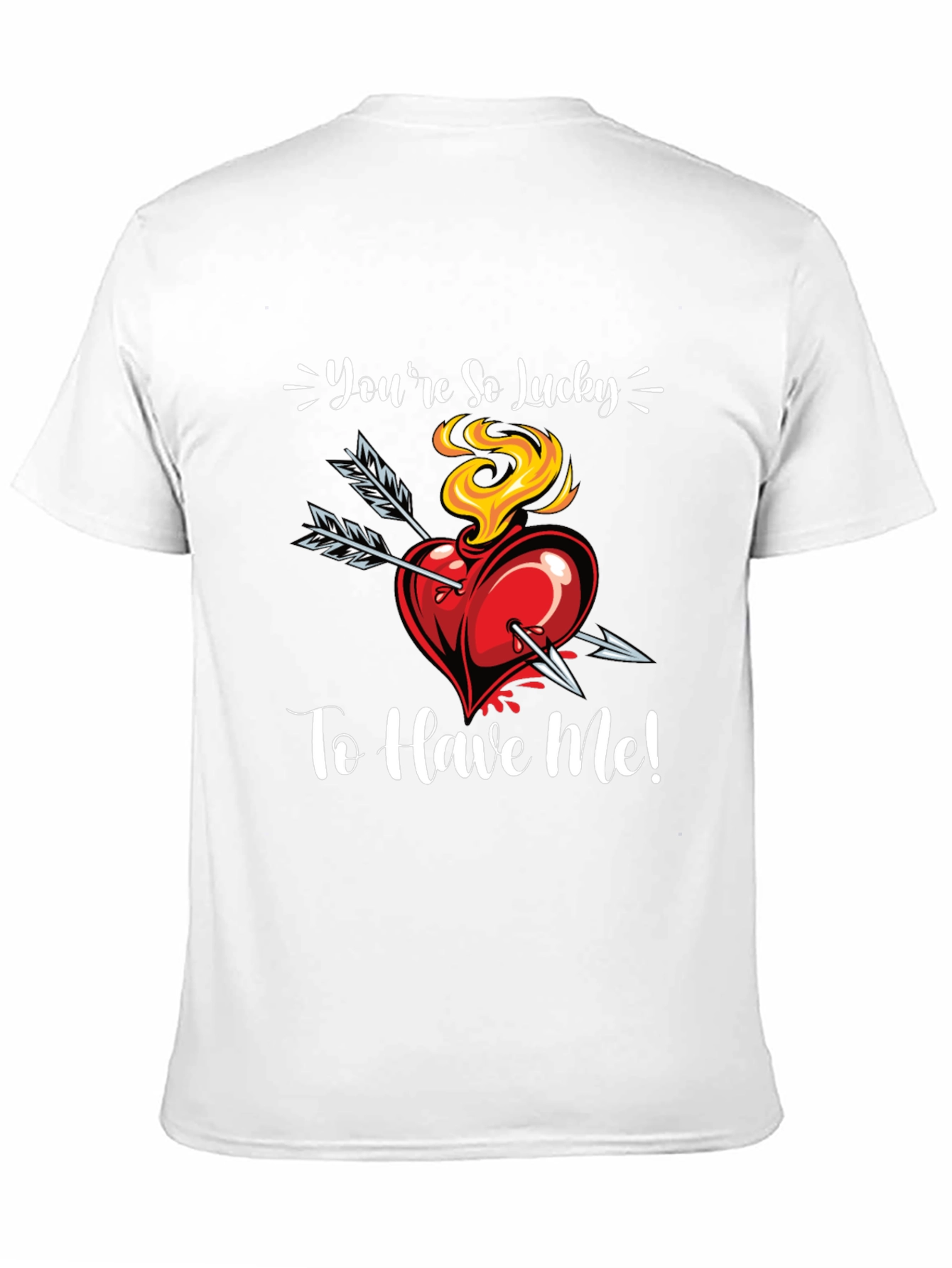 Youre So Lucky To Have Me! Graphic Tee