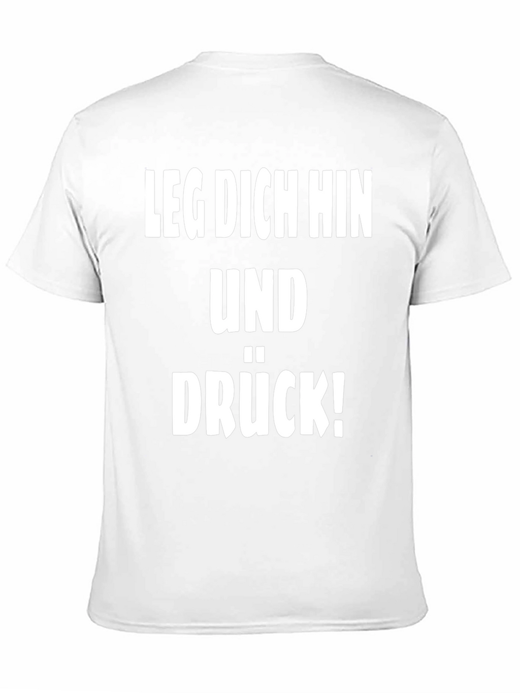 Leg Dich Hin Und Drück! T-Shirt
