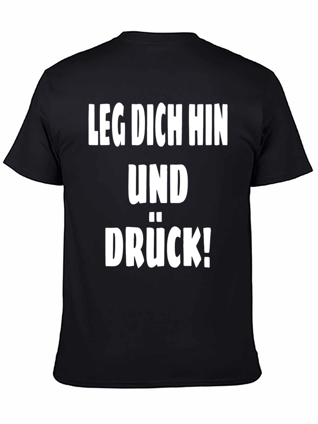 Leg Dich Hin Und Drück! T-Shirt