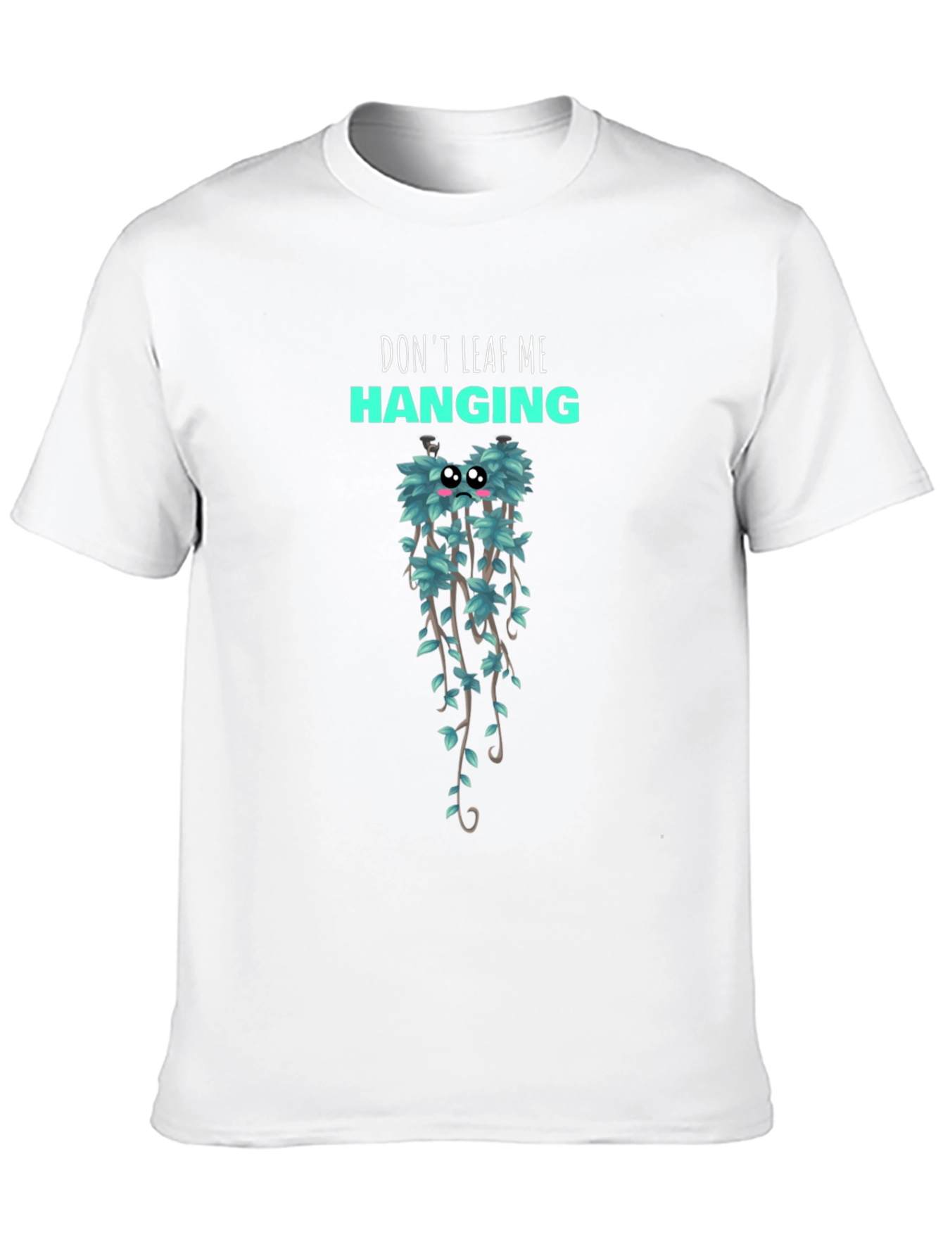 Dont Leaf Me Hanging Graphic T-Shirt