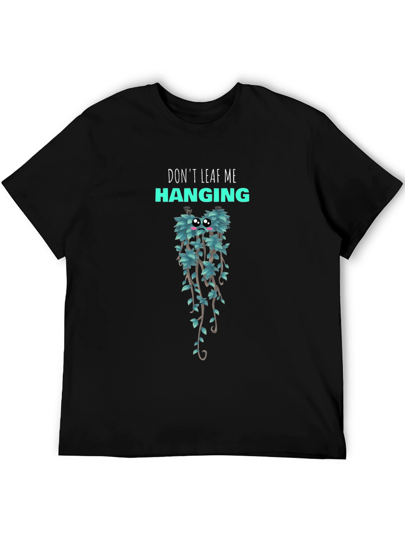 Dont Leaf Me Hanging Graphic T-Shirt