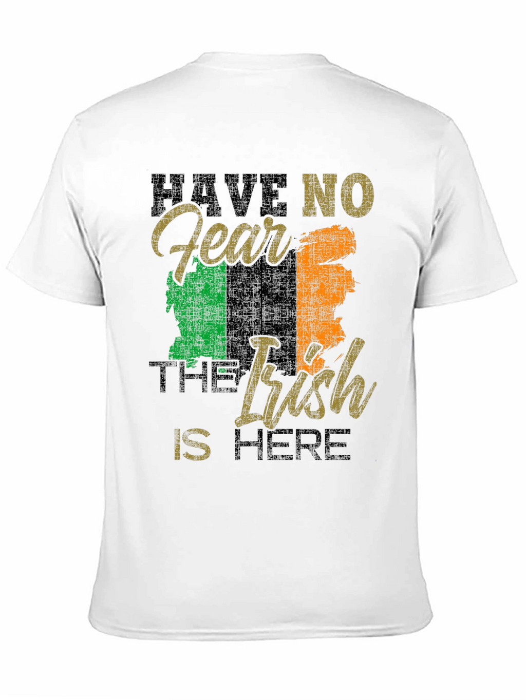 Have No Fear The Irish Is Here Tee