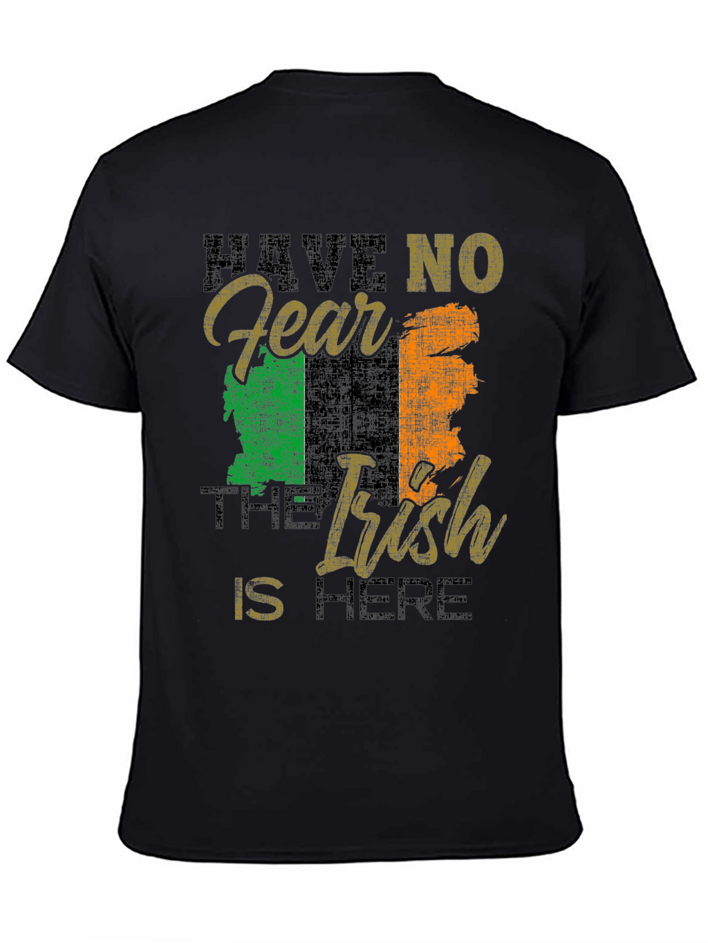 Have No Fear The Irish Is Here Tee