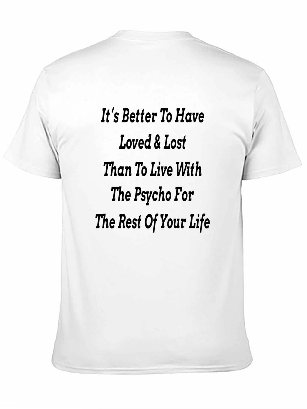 Its Better To Have Loved & Lost T-Shirt